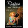 Children Don't Come with a Manual: A Guidebook on How to Discipline with Love