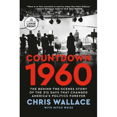 Countdown 1960: The Behind-the-Scenes Story of the 312 Days that Changed America's Politics Forever