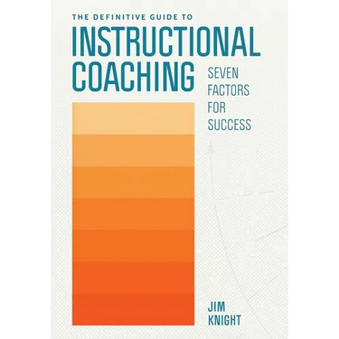 The Definitive Guide to Instructional Coaching: Seven Factors for Success