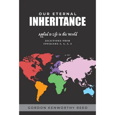 Our Eternal Inheritance: Applied to Life in This World
