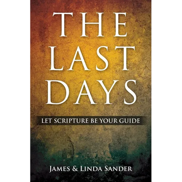 The Last Days: Let Scripture Be Your Guide