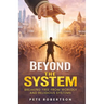 Beyond the System: Breaking Free from Worldly and Religious Systems