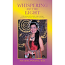 Whispering of the Light: A Life Journey Full of Faith, Hope, Courage, Perseverance, Healing, Adventures, and Magic