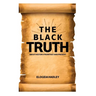 THE BLACK TRUTH about history from past to preset