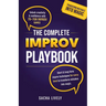 The Complete Improv Playbook: Unlock creativity & confidence with 70+ fun improv games and short & long-form improv techniques for every level to tran