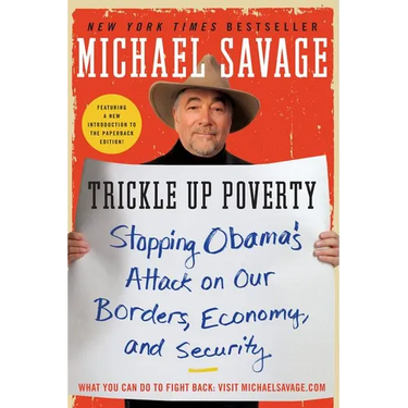 Trickle Up Poverty: Stopping Obama's Attack on Our Borders, Economy, and Security