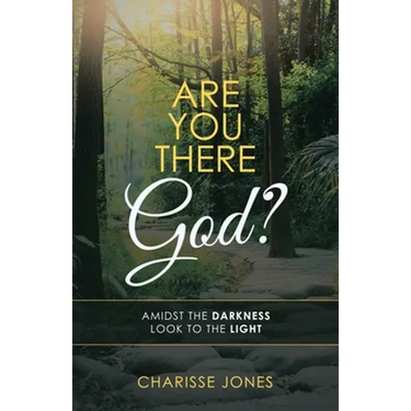 Are You There God?: Amidst the Darkness Look to the Light