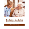 Geriatrics Medicine: Assessment and Intervention
