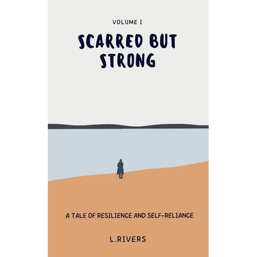 Scarred but Strong: A Tale of Resilience and Self-Reliance