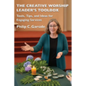 The Creative Worship Leader's Toolbox: Tools, Tips, and Ideas for Engaging Services