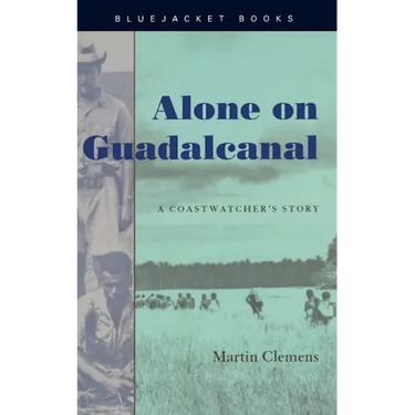 Alone on Guadalcanal: A Coastwatcher's Story