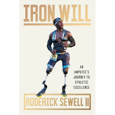 Iron Will: An Amputee's Journey to Athletic Excellence