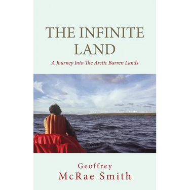 The Infinite Land: A Journey into the Arctic Barren Lands