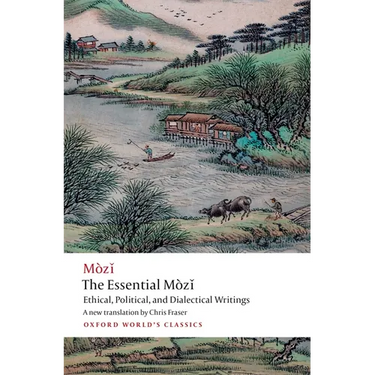 The Essential Mòzǐ: Ethical, Political, and Dialectical Writings