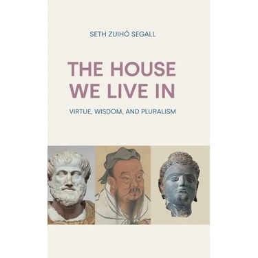 The House We Live in: Virtue, Wisdom, and Pluralism