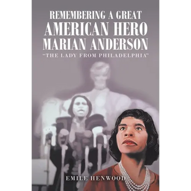 Remembering a Great American Hero Marian Anderson: "The Lady from Philadelphia"