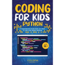 Coding for Kids Python: A Comprehensive Guide that Can Teach Children to Code with Simple Methods