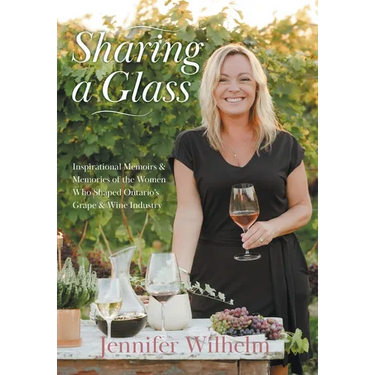 Sharing a Glass: Inspirational Memoirs & Memories of the Women Who Shaped Ontario's Grape & Wine Industry