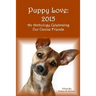Puppy Love: 2015: An Anthology Celebrating Our Canine Friends