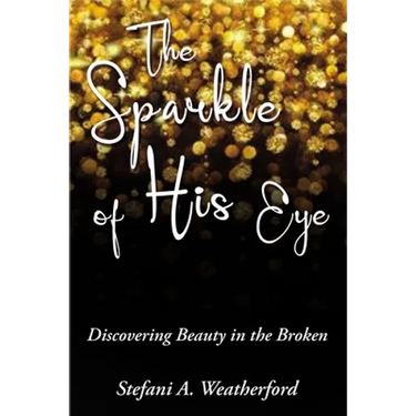 The Sparkle of His Eye: Discovering Beauty in the Broken