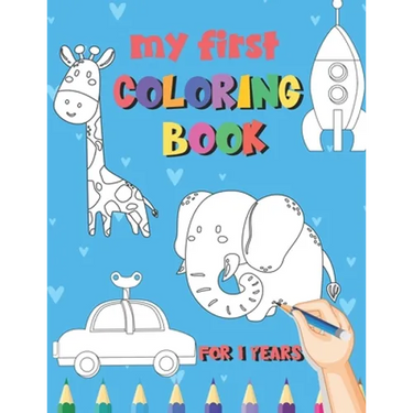 My First Coloring Book / 1 Years: My First Coloring Book For Kids Ages 1 Years Old With 50 Unique Illustrations of Vehicles, Animals, Toys, Princess,