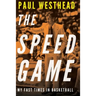 The Speed Game: My Fast Times in Basketball