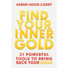 Find Your Inner Gold: 21 Powerful Tools to Bring Back Your Shine