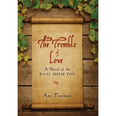 The Tremble of Love: A Novel of the Baal Shem Tov