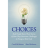 Choices: Real People Share Stories of How They Overcame Challenges to Design a Better Life