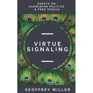 Virtue Signaling: Essays on Darwinian Politics & Free Speech