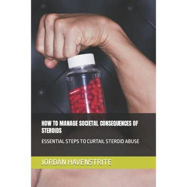 How to Manage Societal Consequences of Steroids: Essential Steps to Curtail Steroid Abuse