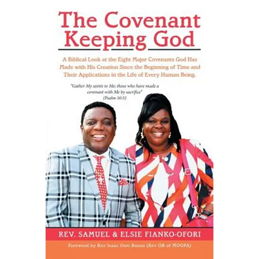 The Covenant Keeping God: A Biblical Look at the Eight Major Covenants God Has Made with His Creation Since the Beginning of Time and Their Appl