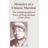 Memoirs of a Chinese Marshal: The Autobiographical Notes of Peng Dehuai (1898-1974)