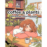 Coffee & Plants: Relaxing Advanced Adult Coloring Book 12 Pages of Cafes, Plants, and Love