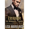 Escapade: Her Billionaire - London
