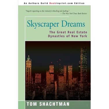 Skyscraper Dreams: The Great Real Estate Dynasties of New York