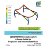 SOLIDWORKS Simulation 2025: A Power Guide for Beginners and Intermediate Users