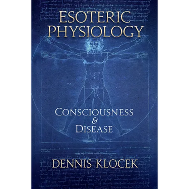 Esoteric Physiology: Consciousness and Disease