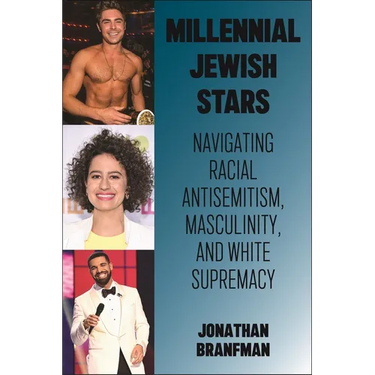 Millennial Jewish Stars: Navigating Racial Antisemitism, Masculinity, and White Supremacy