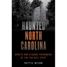 Haunted North Carolina: Ghosts and Strange Phenomena of the Tar Heel State
