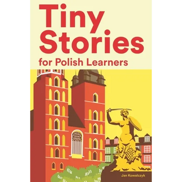 Tiny Stories for Polish Learners: Short Stories in Polish for Beginners and Intermediate Learners