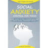 Social Anxiety Control for Teens
