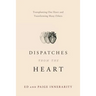 Dispatches from the Heart: Transplanting One Heart and Transforming Many Others