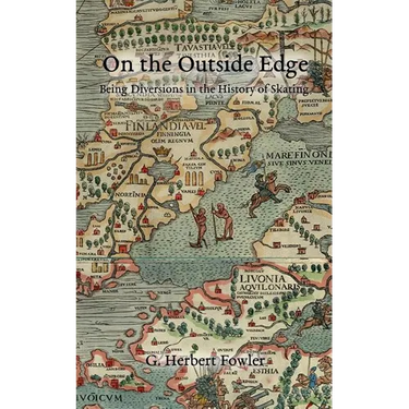 On the Outside Edge: Being Diversions in the History of Skating