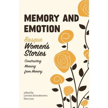 Memory and Emotion: Basque Women's Stories, Constructing Meaning from Memory