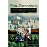 Eco-Terrorism: Radical Environmental and Animal Liberation Movements