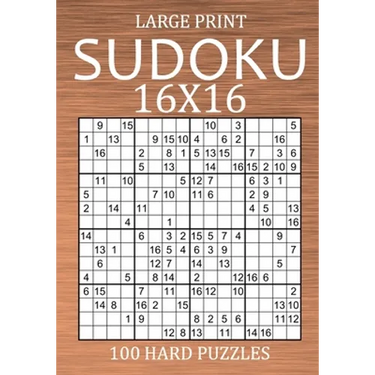 Large Print Sudoku 16x16 - 100 Hard Puzzles: Very Difficult Hexadoku with Solutions - Sudoku Variant Puzzle Book for Adults
