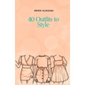 40 Outfits to Style: Design Your Style Workbook: Winter, Summer, Fall outfits and More - Drawing Workbook for Teens, and Adults