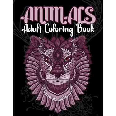 Animals Adult Coloring Book: Animals Adult Coloring Book: Inspired By Nature, Stress Relieving Animal Designs, Easy, and Relaxing Coloring Pages, e