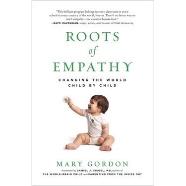 Roots of Empathy: Changing the World Child by Child